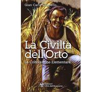 La Civiltà dell'Orto. La Coltivazione Elementare