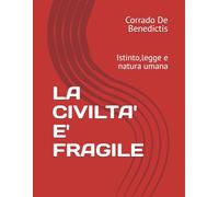 LA CIVILTA' E' FRAGILE: Istinto,legge e natura umana