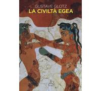 La civiltà egea - Glotz Gustave