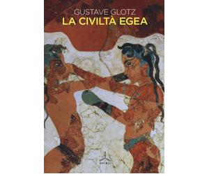 La civiltà egea - Glotz Gustave