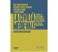 La civiltà medievale. L'Europa e il Mediterraneo dalla fine della