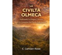 La Civiltà Olmeca: Esplorando Le Origini, I Misteri E Le Conquiste Del Popolo Della Gomma