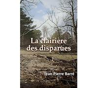 La clairière des disparues: Une quête intime au cœur de la campagne française, entre non-dits, Histoire et transmission.