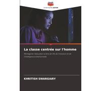 La classe centrée sur l'homme: Réimaginer l'éducation à l'ère de l'IA, de l'inclusion et de l'intelligence émotionnelle