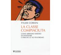 La ompiaciuta. Come abbiamo smesso di innovare e perché ce ne pent...