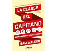 La classe del capitano. Una nuova teoria della leadership
