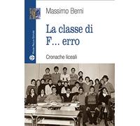 La classe di f... erro. Cronache liceali