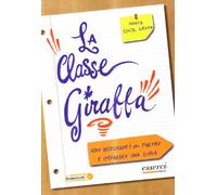 La classe giraffa. Dove l'insegnamento è un piacere e l'imparare una gioia