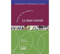 La classe inversée. Techniques et pratiques de classe