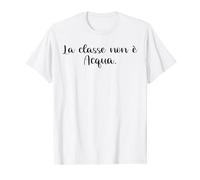 La Classe Non è Acqua, Regalo Divertente, Scritte Ironiche, Maglietta