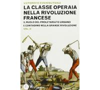 La classe operaia nella Rivoluzione Francese. Il ruolo del proletariato urbano e contadino nella Grande Rivoluzione (Vol. 2)