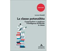 La classe potenzIAta. Comprendere e applicare l’Intelligenza Artificiale in classe