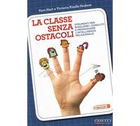 La classe senza ostacoli. Strumenti per risolvere i conflitti e promuovere l'intelligenza relazionale