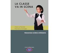 La classe va in scena. Pedagogia scenica integrata