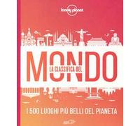 La classifica del mondo. I 500 luoghi più belli del pianeta. Ediz. illustrata