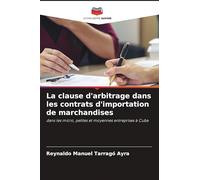 La clause d'arbitrage dans les contrats d'importation de marchandises: dans les micro, petites et moyennes entreprises à Cuba