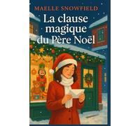 La clause magique du Père Noël: Et si c’était à toi d’allumer la lumière, cette année ? Un roman tendre et lumineux pour celles et ceux qui n’ont pas tout à fait renoncé à croire en la magie