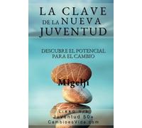 La Clave de la Nueva Juventud: Descubre el Potencial para el Cambio