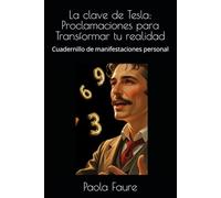 La clave de Tesla: Proclamaciones para Transformar tu realidad: Cuadernillo de manifestaciones personal
