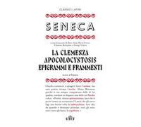 La clemenza-Apocolocyntosys-Epigrammi-Frammenti. Testo latino a fronte