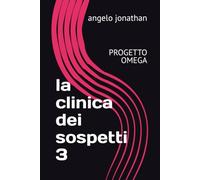 la clinica dei sospetti 3: PROGETTO OMEGA