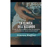 La clinica dell'assurdo: E se ti dicessero che la paura e il dolore non esistono?