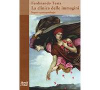 La clinica delle immagini. Sogno e psicopatologia - Testa Ferdinando