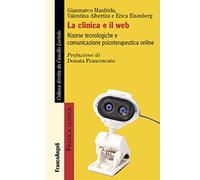 La clinica e il web. Risorse tecnologiche e comunicazione psicoterapeutica online