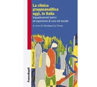 La clinica gruppoanalitica oggi, in Italia. Inquadramenti teorici ed esperienze di cura nel sociale