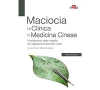 La clinica in medicina cinese. Il trattamento delle malattie con agopuntura e erbe cinesi