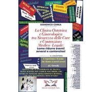 La clinica ostetrica e ginecologica tra sicurezza delle cure e contenzioso medico-legale. Come ridurre eventi avversi e contenziosi