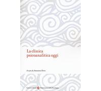 La clinica psicanalitica oggi