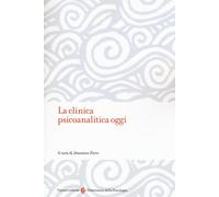 La clinica psicanalitica oggi - Ferro Antonino