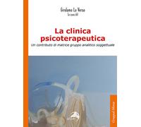 La clinica psicoterapeutica. Un contributo di matrice gruppo analitico-soggettuale
