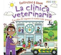 La clinica veterinaria. Con oltre 20 sagome e lo scenario per giocare! Costruisci & gioca. Ediz. a colori