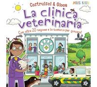 La clinica veterinaria. Con oltre 20 sagome e lo scenario per giocare! Costruisci & gioca. Ediz. a colori