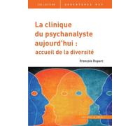 La clinique du psychanalyste aujourd'hui: Une pratique ouverte, un cadre sur mesure