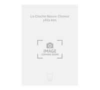 La Cloche Neuve Choeur (4Vx-Hm - SCORE