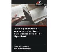 La co-dipendenza e il suo impatto sui tratti della personalità dei co-dipendenti