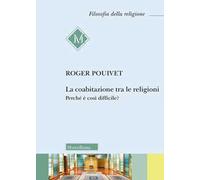 La coabitazione tra le religioni. Perché è così difficile?