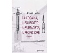 La cocaina, il poliziotto, il farmacista, il professore [Paperback] [Oct 08, 202