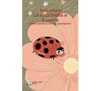 La coccinella e il cuore: Diario poetico di una guarigione