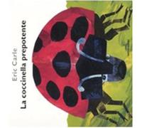 La coccinella prepotente. Ediz. illustrata