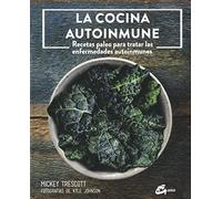 La cocina autoinmune : recetas paleo para tratar las enfermedades autoinmunes