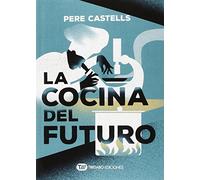La cocina del futuro : cocina, ciencia y salud