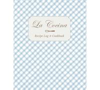 La Cocina Recipe Log and Cookbook - Blank Notebook to Write and Organize Your Own Recipes - The Ultimate Kitchen Journal