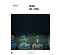 La coda della civetta. Spunti per scoprire i segreti dell'azione consapevole