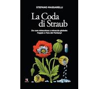 CODA DI STRAUB. DA CURA MIRACOLOSA A MINACCIA GLOBALE. L'OPPIO E L'ERA DEL FENTA