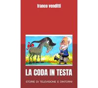 La coda in testa: televisione: appunti spunti e istruzioni per l'uso