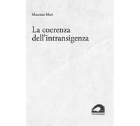 La coerenza dell’intransigenza. Scritti per «micropolis» (1995-2015)